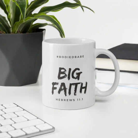 Big Faith White glossy mug - THE BODY FIX